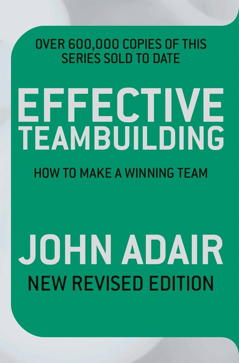 John Adair - Effective Teambuilding REVISED ED, E-bok