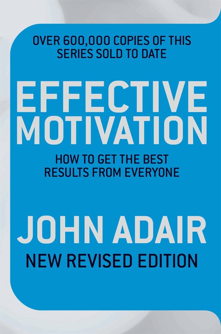 John Adair - Effective Motivation REVISED EDITION, E-bok