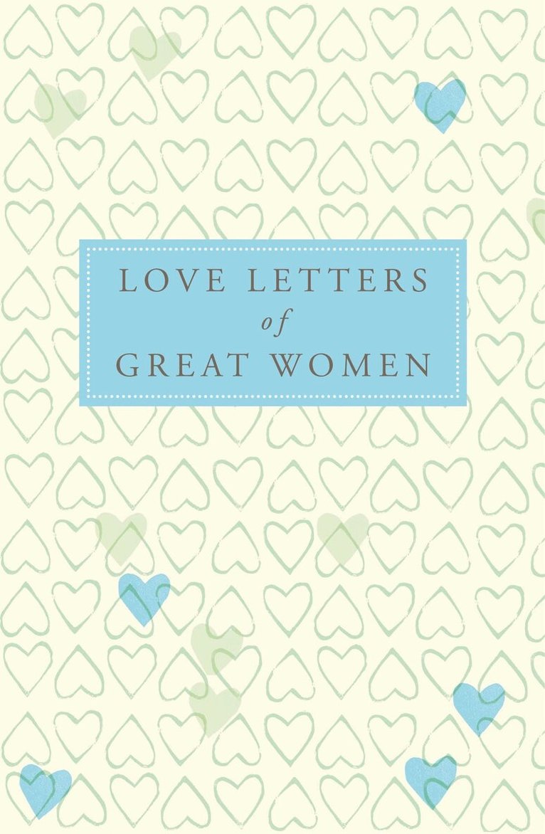 Ursula Doyle (Ed.) - Love Letters of Great Women, E-bok