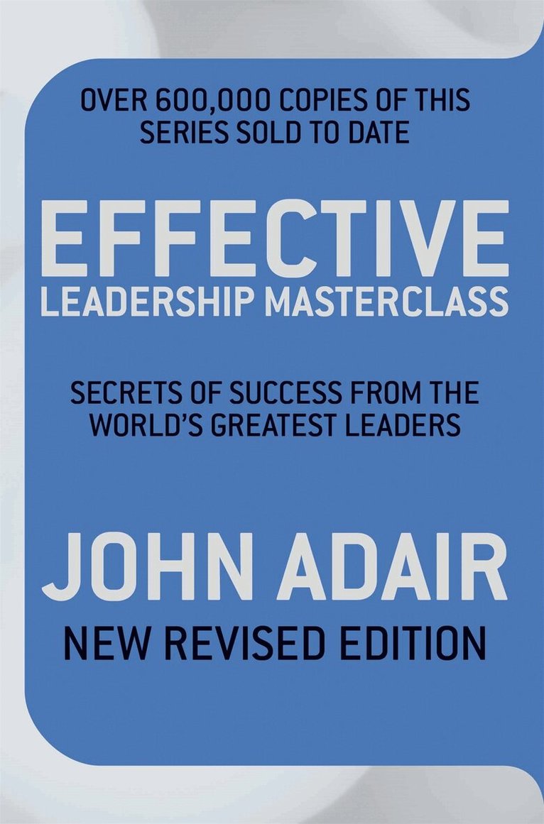 John Adair - Effective Leadership Masterclass, E-bok