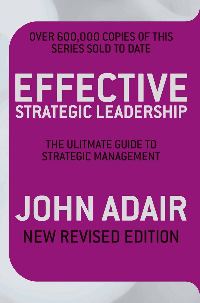 John Adair - Effective Strategic Leadership, E-bok
