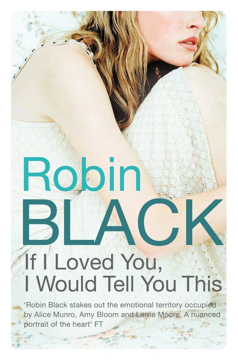 Robin Black - If I Loved You, I Would Tell You This, E-bok