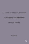 T.S.Eliot: Prufrock, Gerontion, Ash Wednesday and other Shorter Poems
