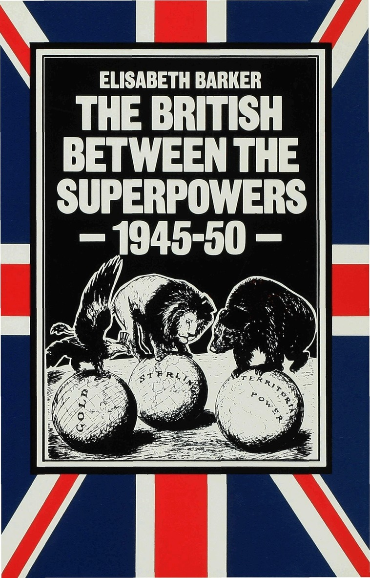 Elisabeth Barker - British between the Superpowers, 1945–50, Inbunden