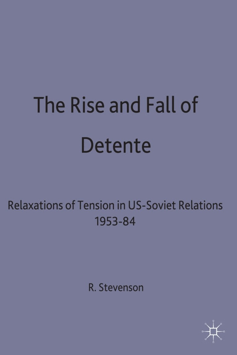 Richard W Stevenson - Rise and Fall of Détente, Inbunden