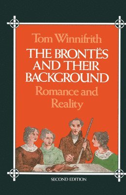 Winnifrith Tom (Chairman - The Brontees and Their Background: Romance and Reality, Häftad