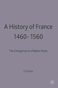 A History of France, 1460-1560 : The Emergence of a Nation State