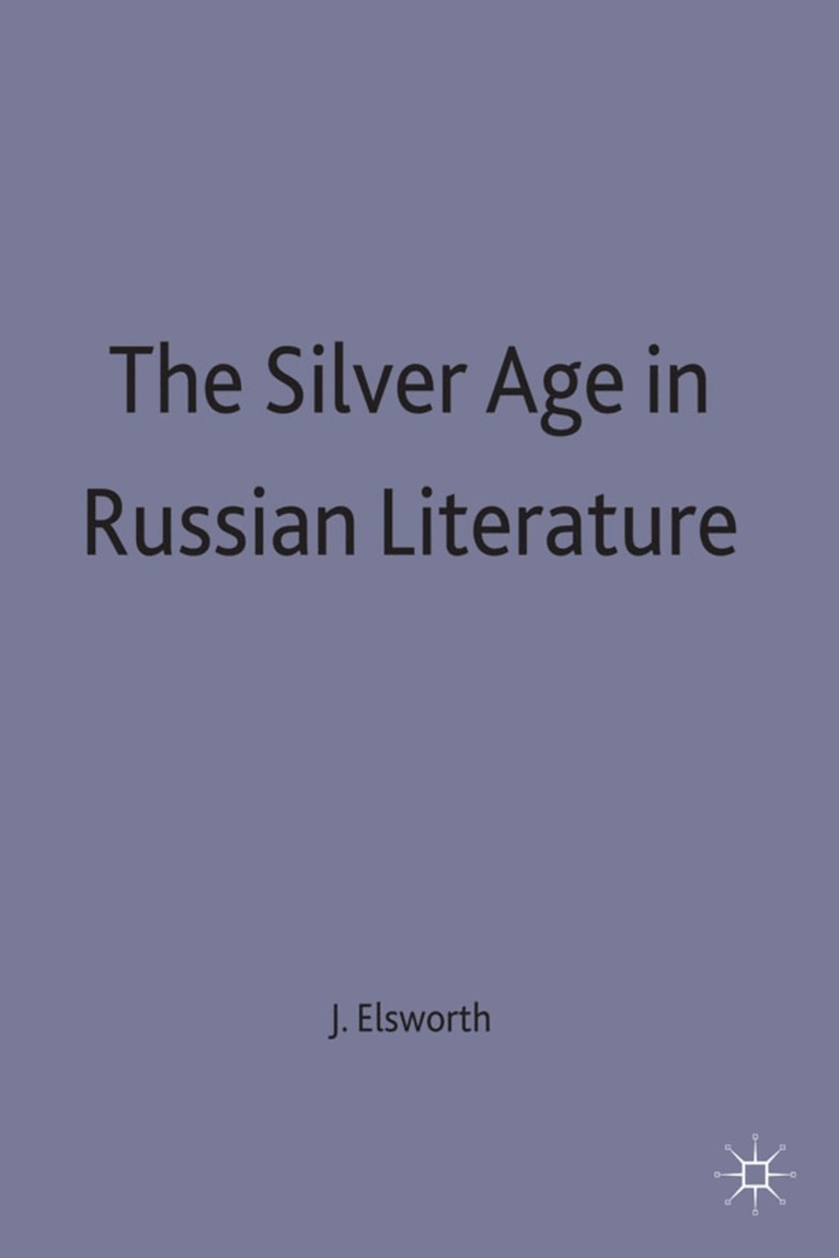 Elsworth, John Elsworth - Silver Age in Russian Literature, Inbunden