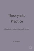 Theory into Practice: A Reader in Modern Literary Criticism: A Reader In Modern Criticism