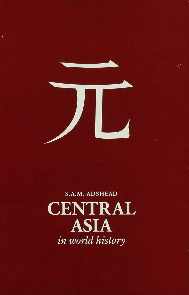 S.A.M. Adshead - Central Asia in World History, Inbunden. Tillgänglighet: Lägg i varukorg