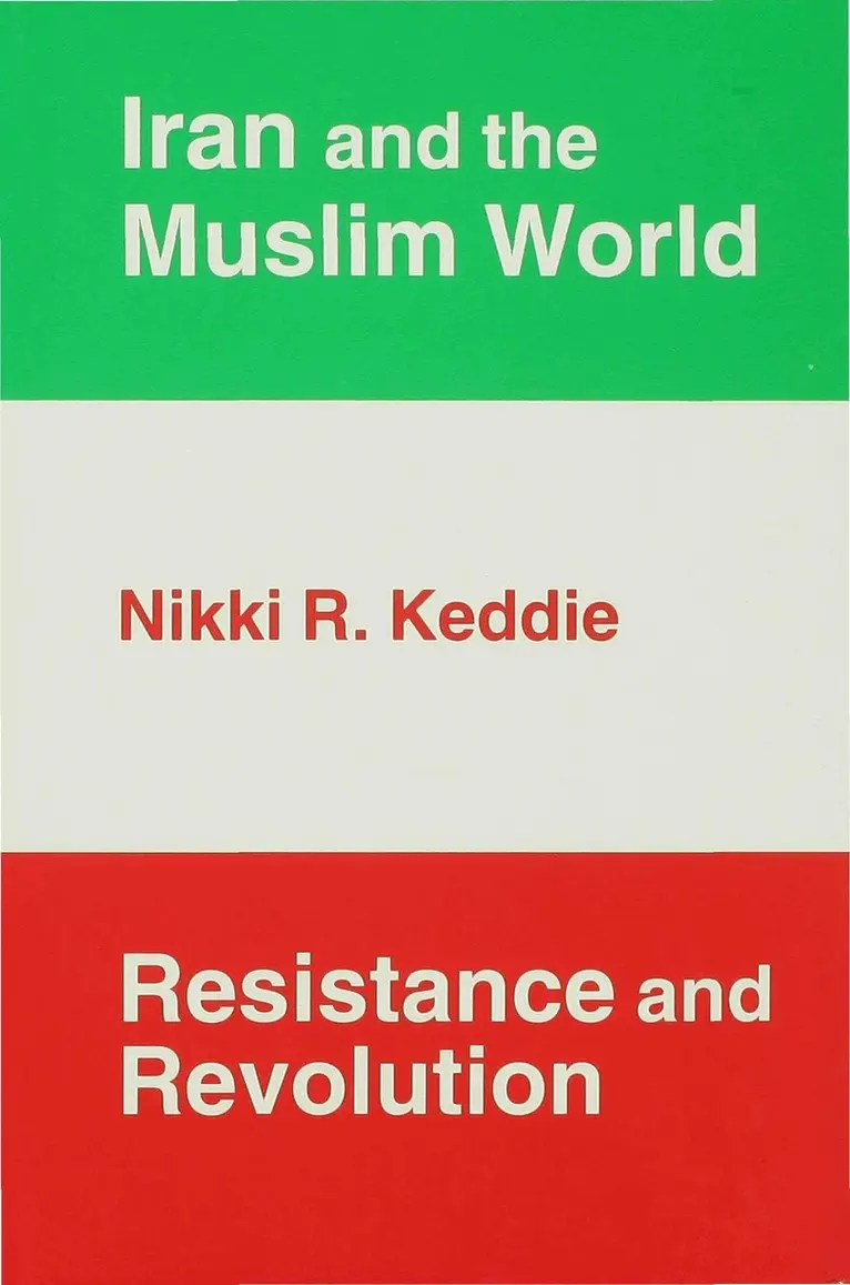Iran and the Muslim World: Resistance and Revolution