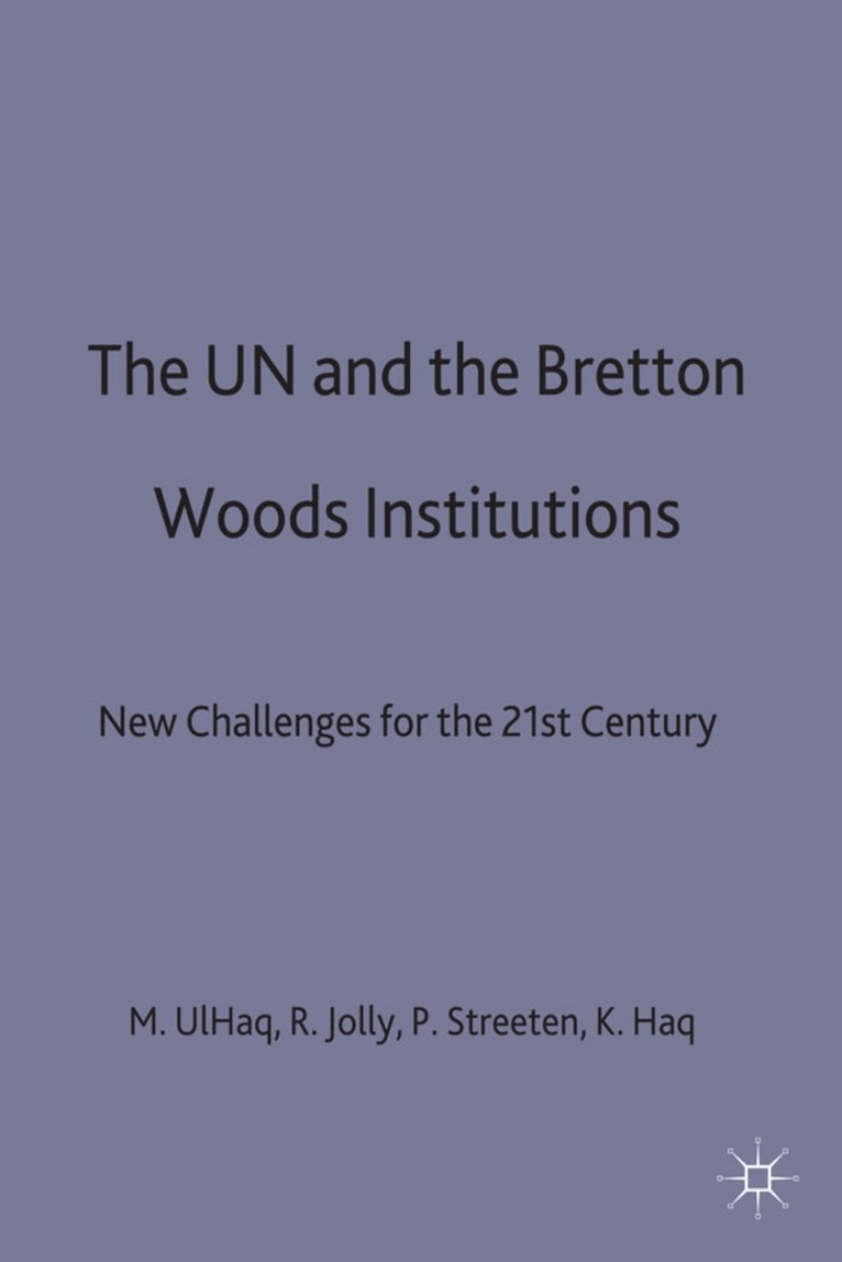 Hag, P. Streeten, M. Ul Haq, R. Jolly - UN and the Bretton Woods Institutions, Inbunden