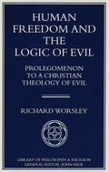 Human Freedom and the Logic of Evil