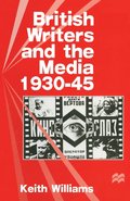 British Writers and the Media,1930-45