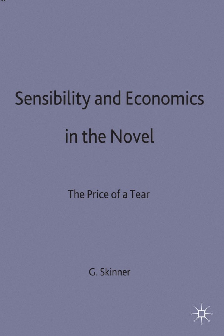 G. Skinner - Sensibility and Economics in the Novel, Inbunden