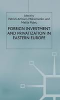 Foreign Investment and Privatization in Eastern Europe