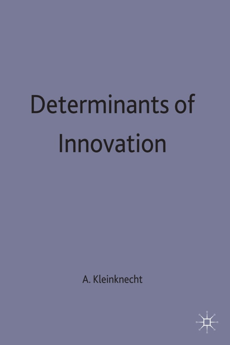 Kleinknecht, Alfred Kleinknecht - Determinants of Innovation, Inbunden