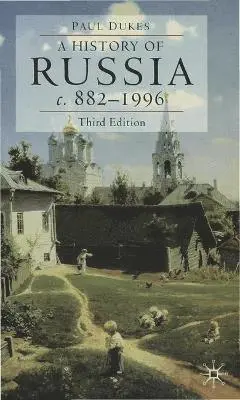 A History of Russia: Medieval, Modern, Contemporary C. 882-1996