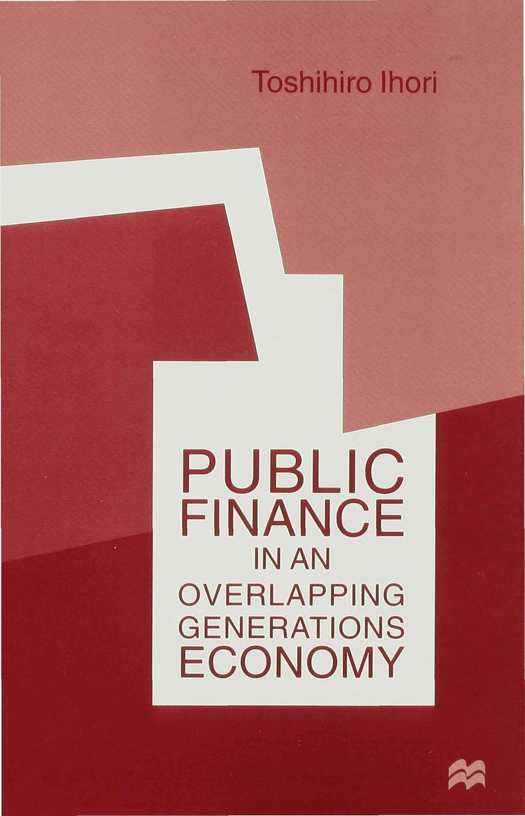 T. Ihori - Public Finance in an Overlapping Generations Economy, Inbunden
