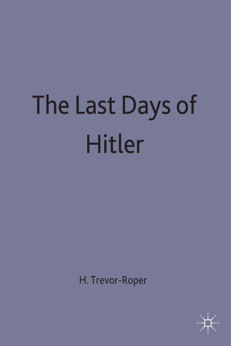 Hugh R Trevor-Roper - Last Days of Hitler, Inbunden