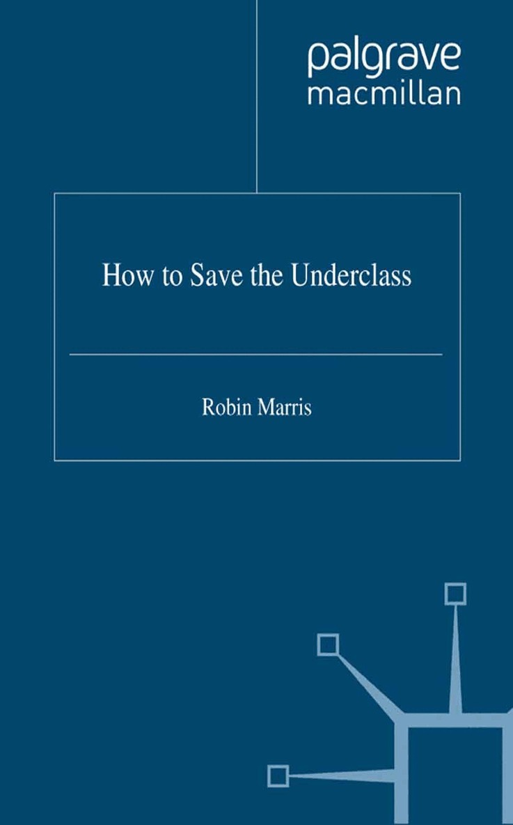 R. Marris - How to Save the Underclass, Häftad