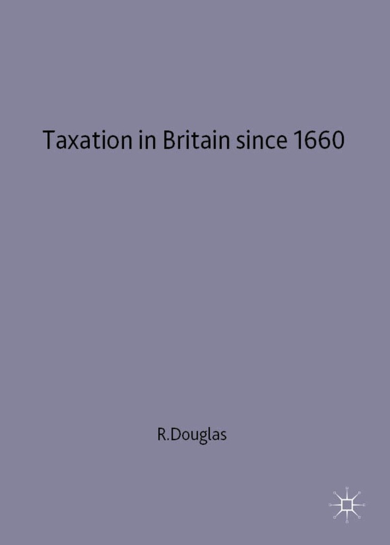 R. Douglas - Taxation in Britain since 1660, Inbunden. Tillgänglighet: Lägg i varukorg