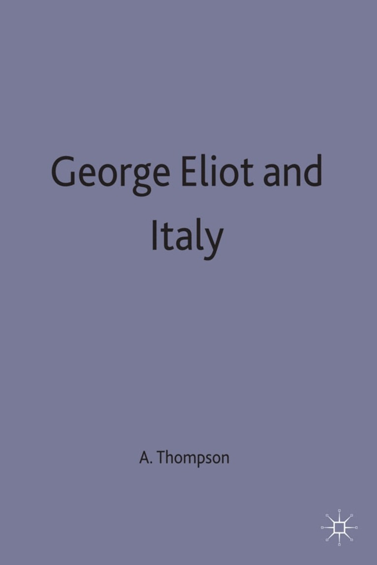 A. Thompson - George Eliot and Italy, Inbunden