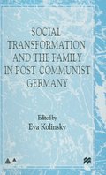 Social Transformation and the Family in Post-Communist Germany
