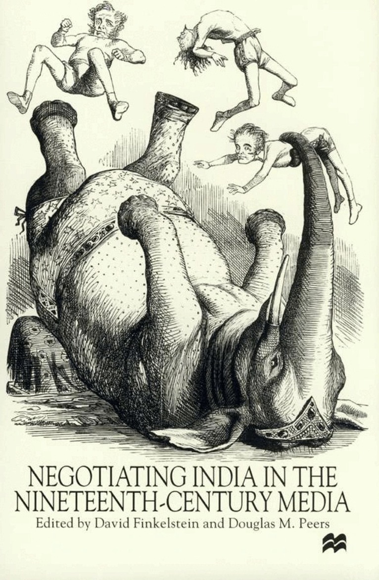 D. Finkelstein, D. Peers - Negotiating India in Nineteenth-Century Media, Inbunden