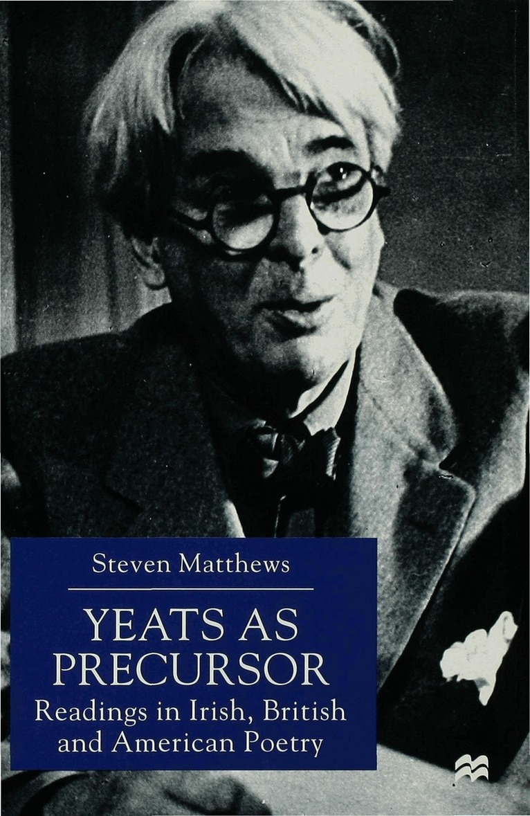 S. Matthews - Yeats as Precursor, Inbunden