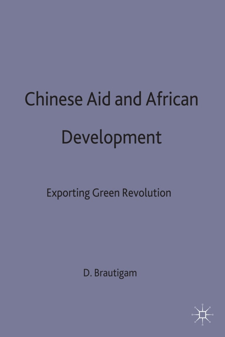 D. Bräutigam - Chinese Aid and African Development, Inbunden