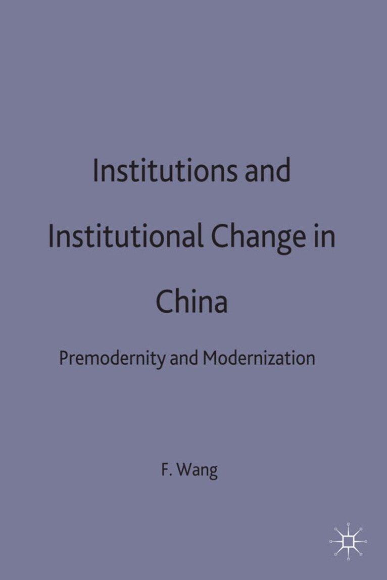 F. Wang - Institutions and Institutional Change in China, Inbunden