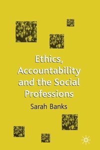 Ethics, Accountability and the Social Professions