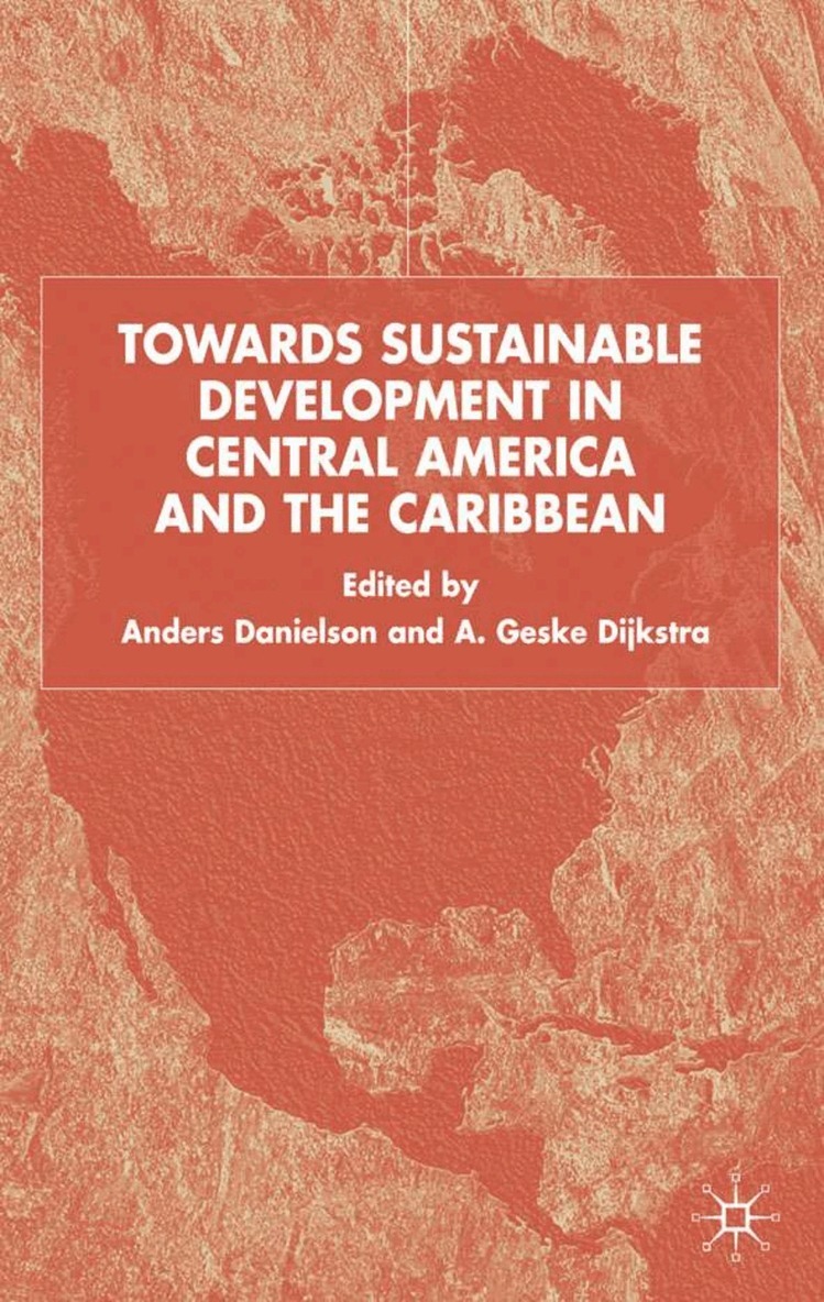 A. Danielson, A. Dijkstra - Towards Sustainable Development in Central America and the Caribbean, Inbunden