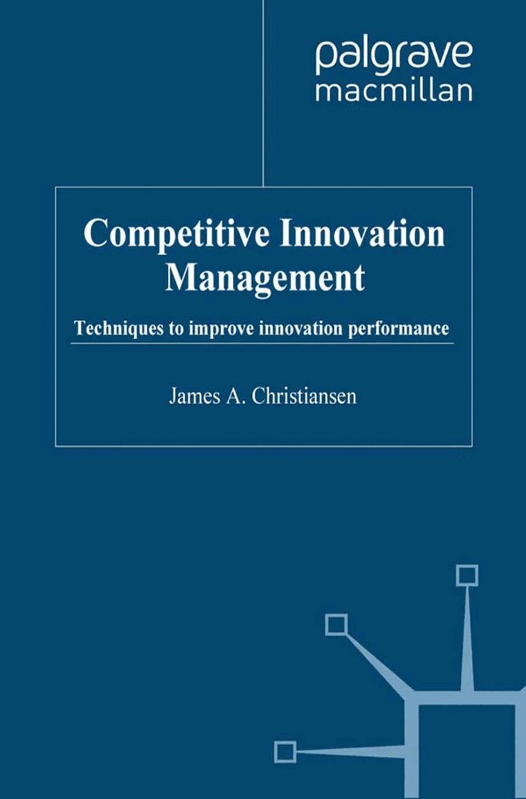J. Christiansen - Competitive Innovation Management, Inbunden