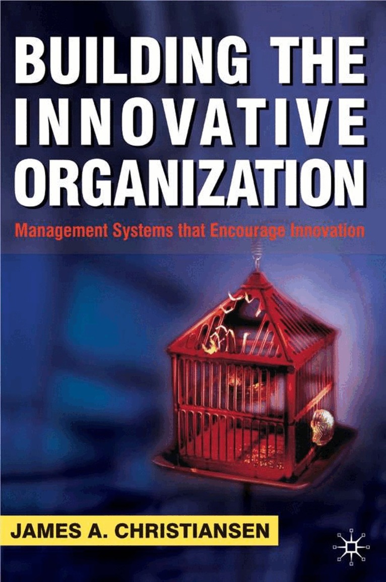 J. Christiansen - Building the Innovative Organization, Inbunden