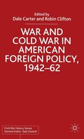 War and Cold War in American Foreign Policy, 1942-62
