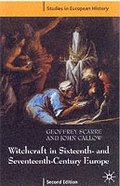 Witchcraft and Magic in Sixteenth- and Seventeenth-Century Europe