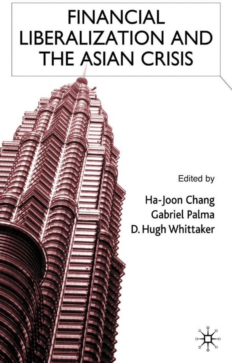 H. Chang, G. Palma, D. Whittaker - Financial Liberalization and the Asian Crisis, Inbunden
