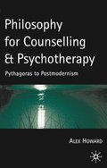 Philosophy for Counselling and Psychotherapy: Pythagoras to Postmodernism