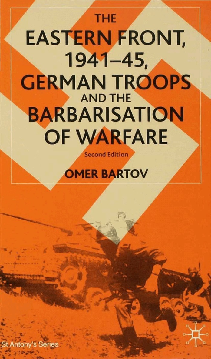 O. Bartov - Eastern Front, 1941–45, German Troops and the Barbarisation of Warfare, Häftad