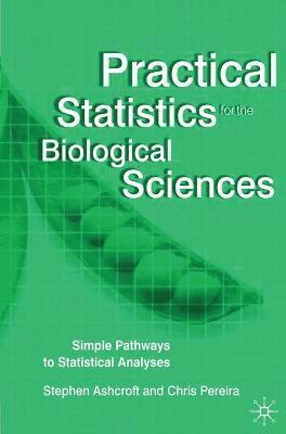 Stephen Ashcroft, Chris Pereira - Practical Statistics for the Biological Sciences: Simple Pathways to Statistical Analyses, Häftad. Tillgänglighet: Lägg i varukorg