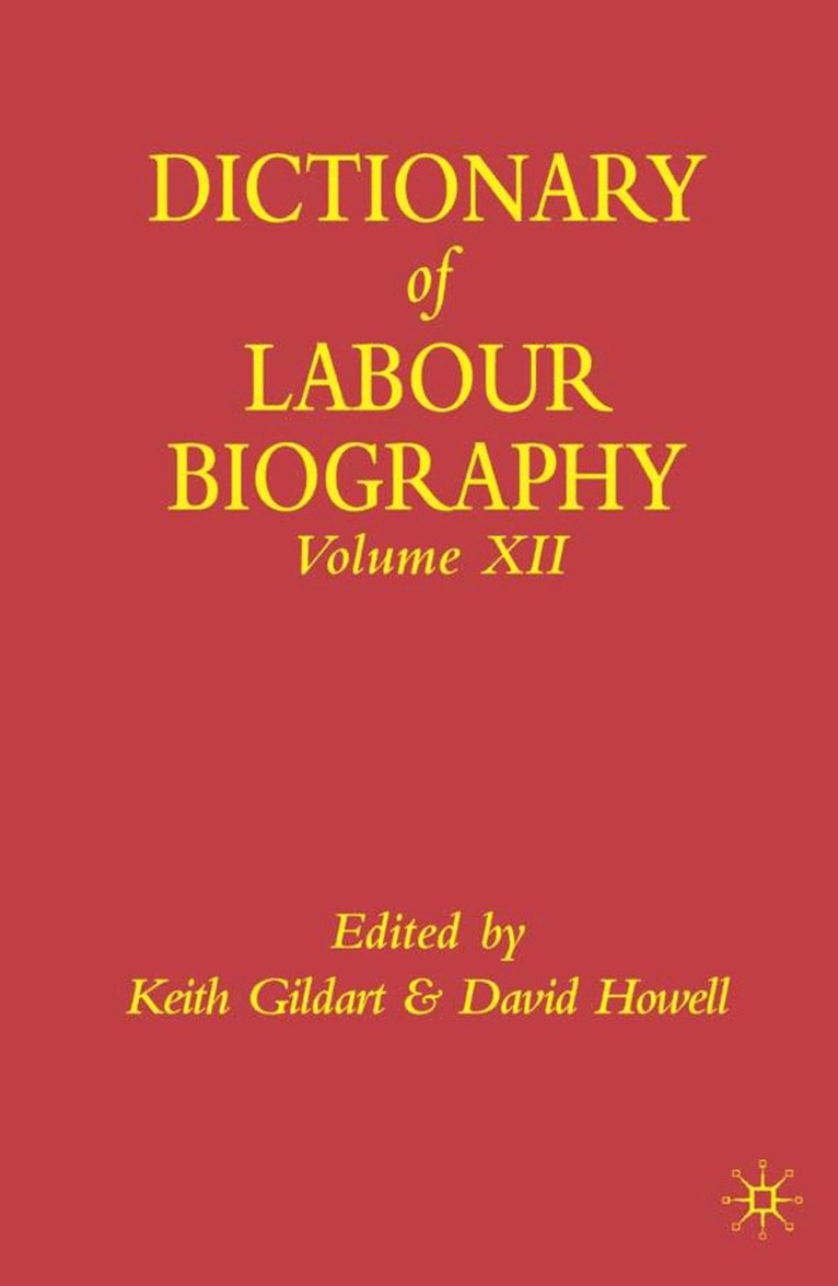 K. Gildart, D. Howell - Dictionary of Labour Biography, Inbunden