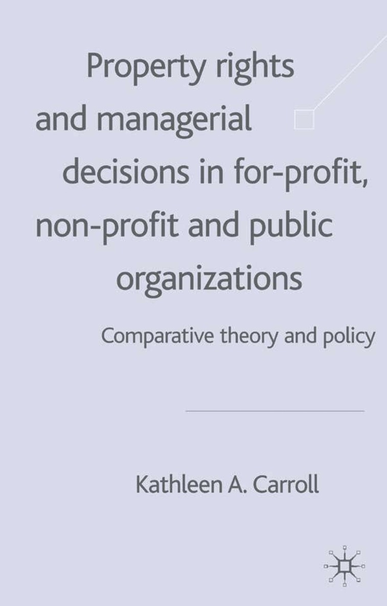 K. Carroll - Property Rights and Managerial Decisions in For-profit, Non-profit and Public Organizations, Inbunden