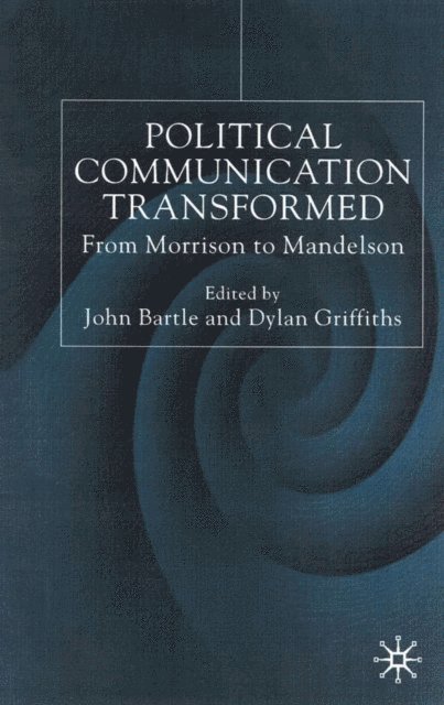 Dylan Griffiths, John Bartle - Political Communications Transformed, E-bok