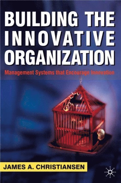 J. Christiansen - Building the Innovative Organization, E-bok