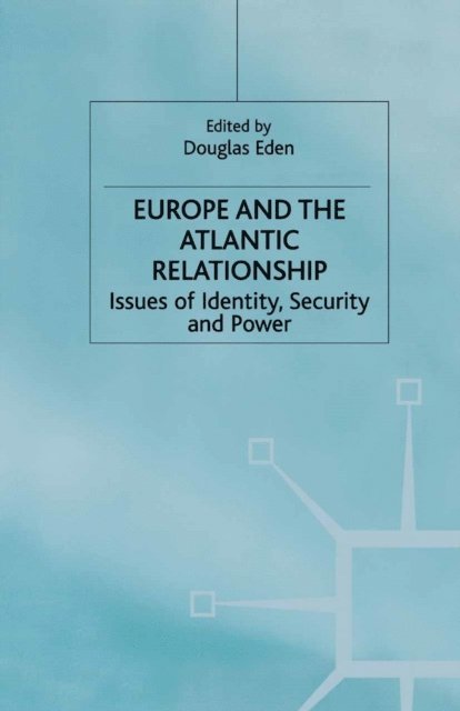 D. Eden - Europe and the Atlantic Relationship, E-bok