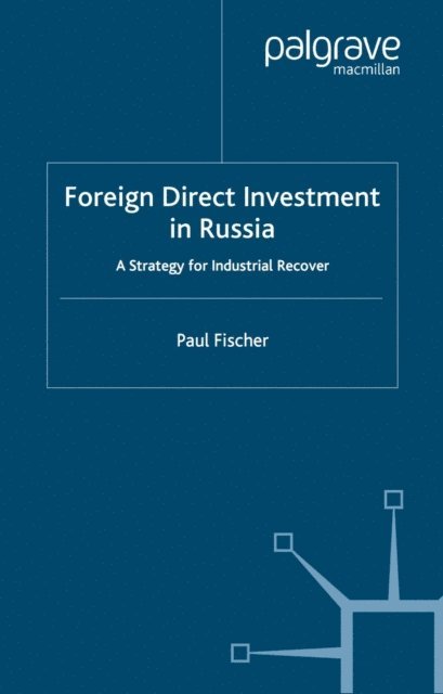 P. Fischer - Foreign Direct Investment in Russia, E-bok