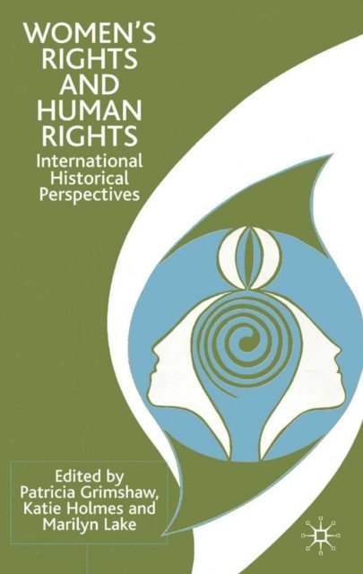 M. Lake, K. Holmes, P. Grimshaw - Women's Rights and Human Rights, E-bok
