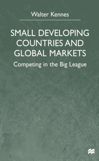 W. Kennes - Small Developing Countries and Global Markets, E-bok